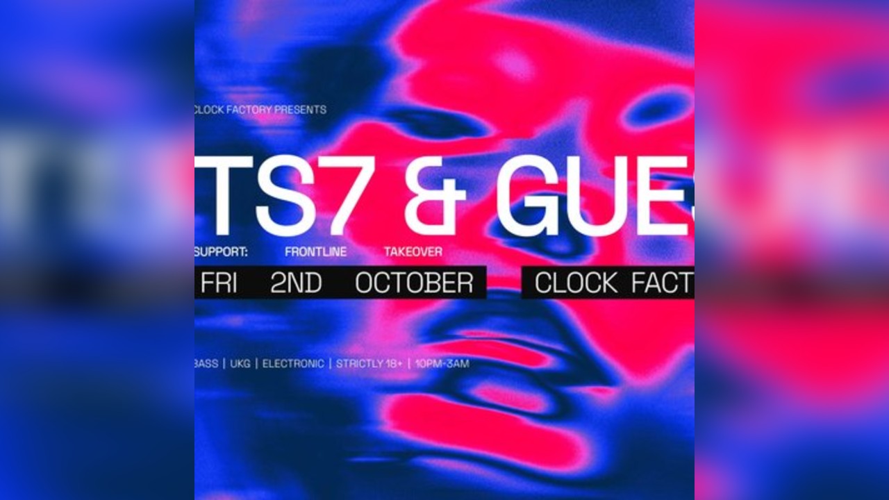 Clock Factory Presents: TS7, Frontline Takeover & More