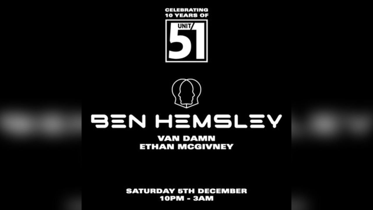 Ben Hemsley // 10 Years of Unit 51