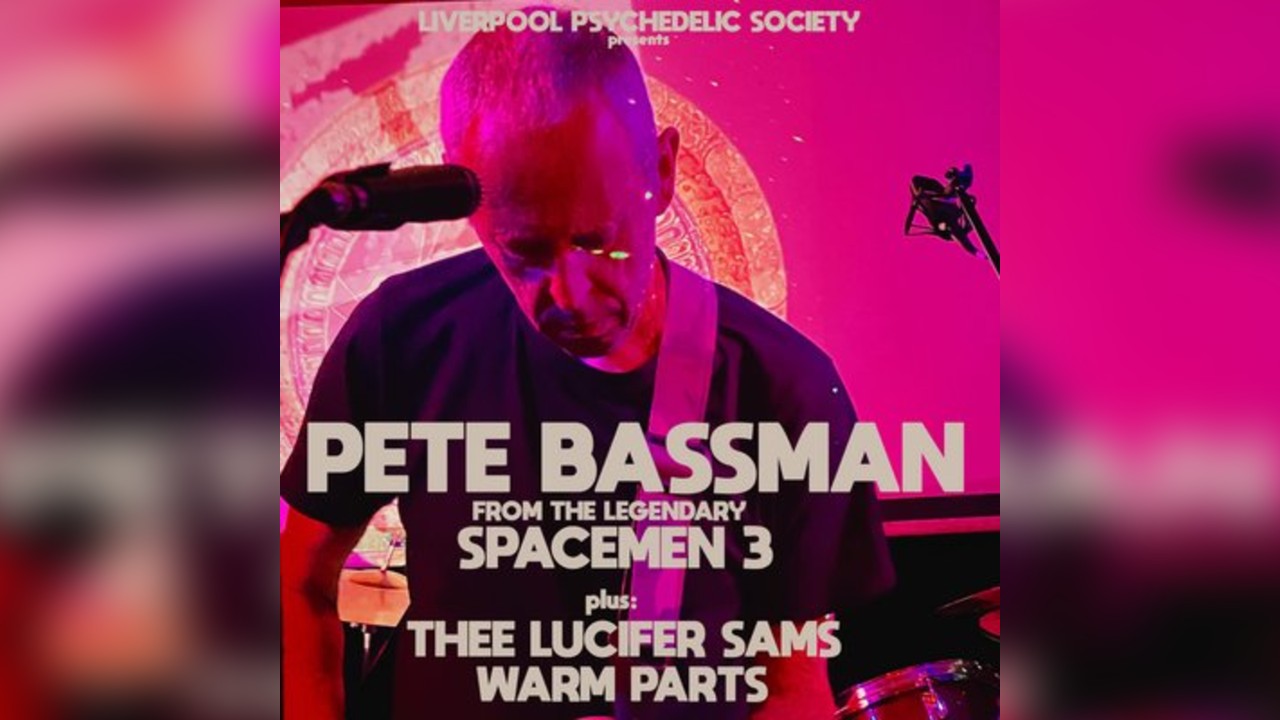 Pete Bassman (Spacemen 3) + Thee Lucifer Sams + Warm Parts