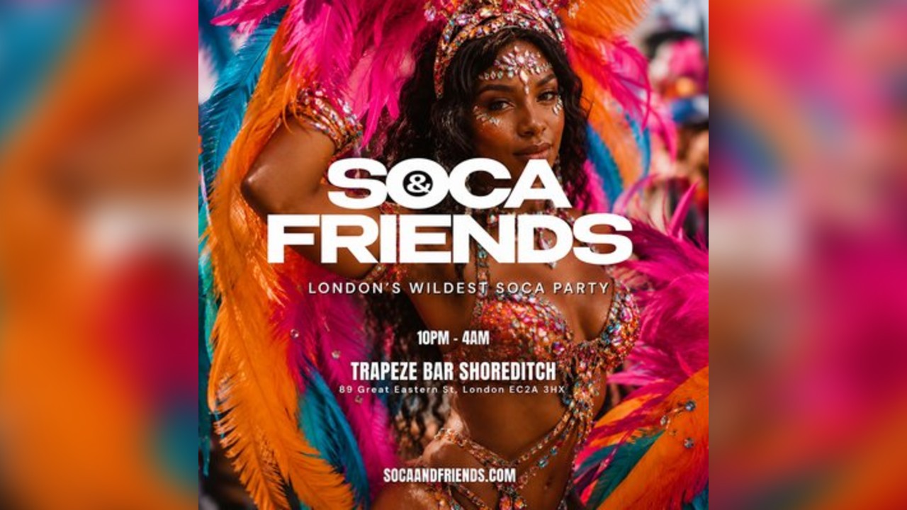 SOCA & FRIENDS - London's Wildest Carnival Soca Party (4AM FINIS