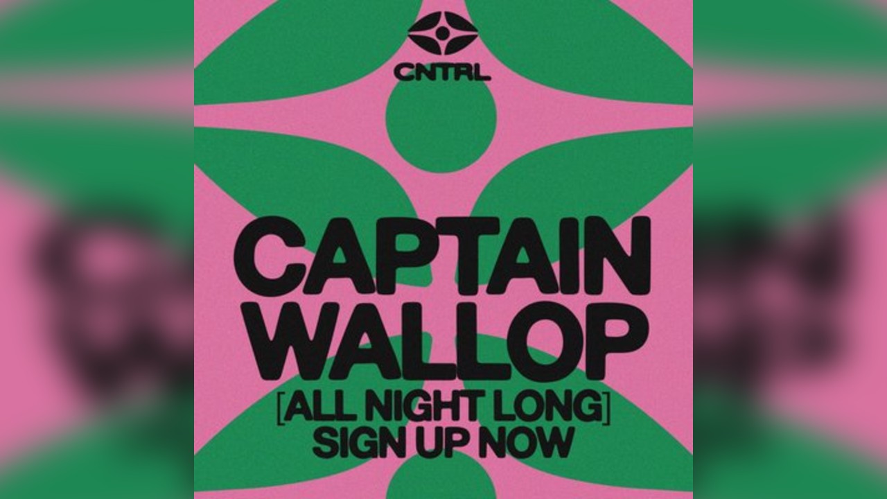 CNTRL Pres: Captain Wallop ALL NIGHT LONG