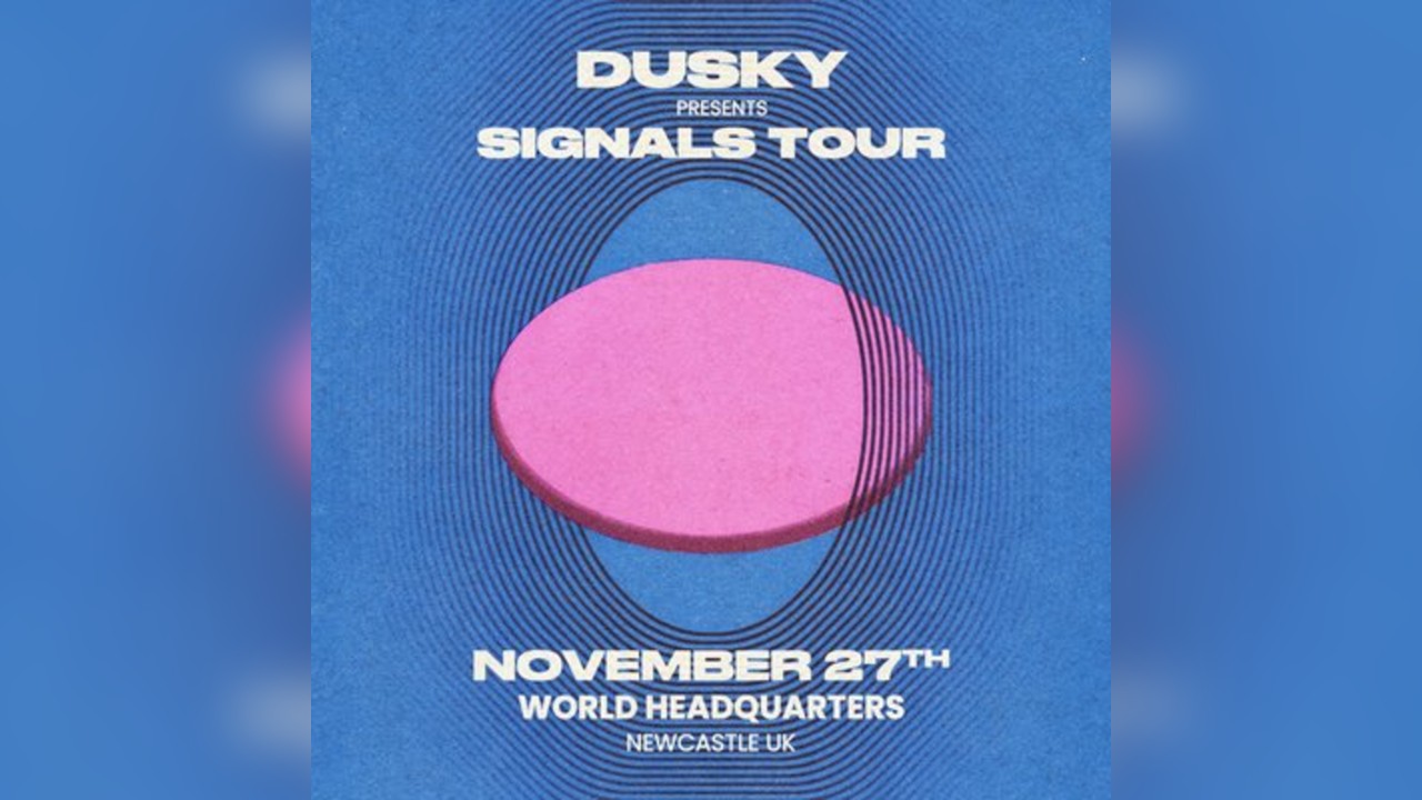Dusky: Signals Tour - Newcastle