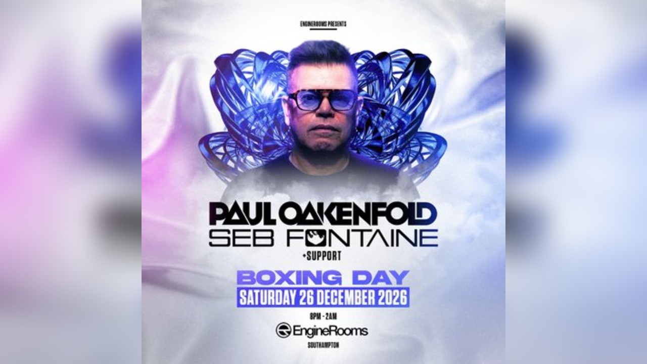 EngineRooms Presents: Paul Oakenfold & Seb Fontaine BOXING DAY