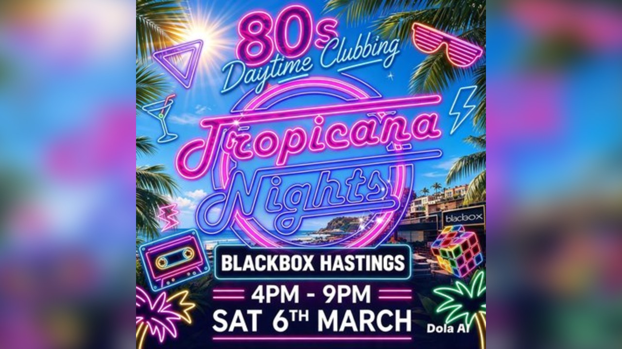 Tropicana Nights - The Ultimate 80s Daytime Party - Hastings