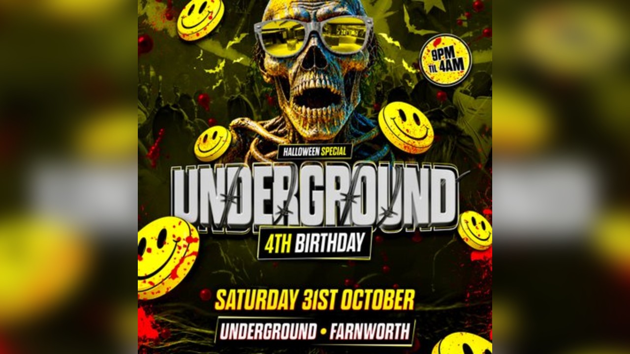 Underground 4th Birthday (Halloween Special) Sat 31st October