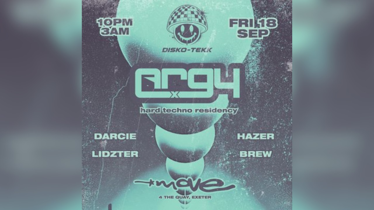 DISKO-TEKK | ARGY X + guests | 18.09.26 | Move Exeter