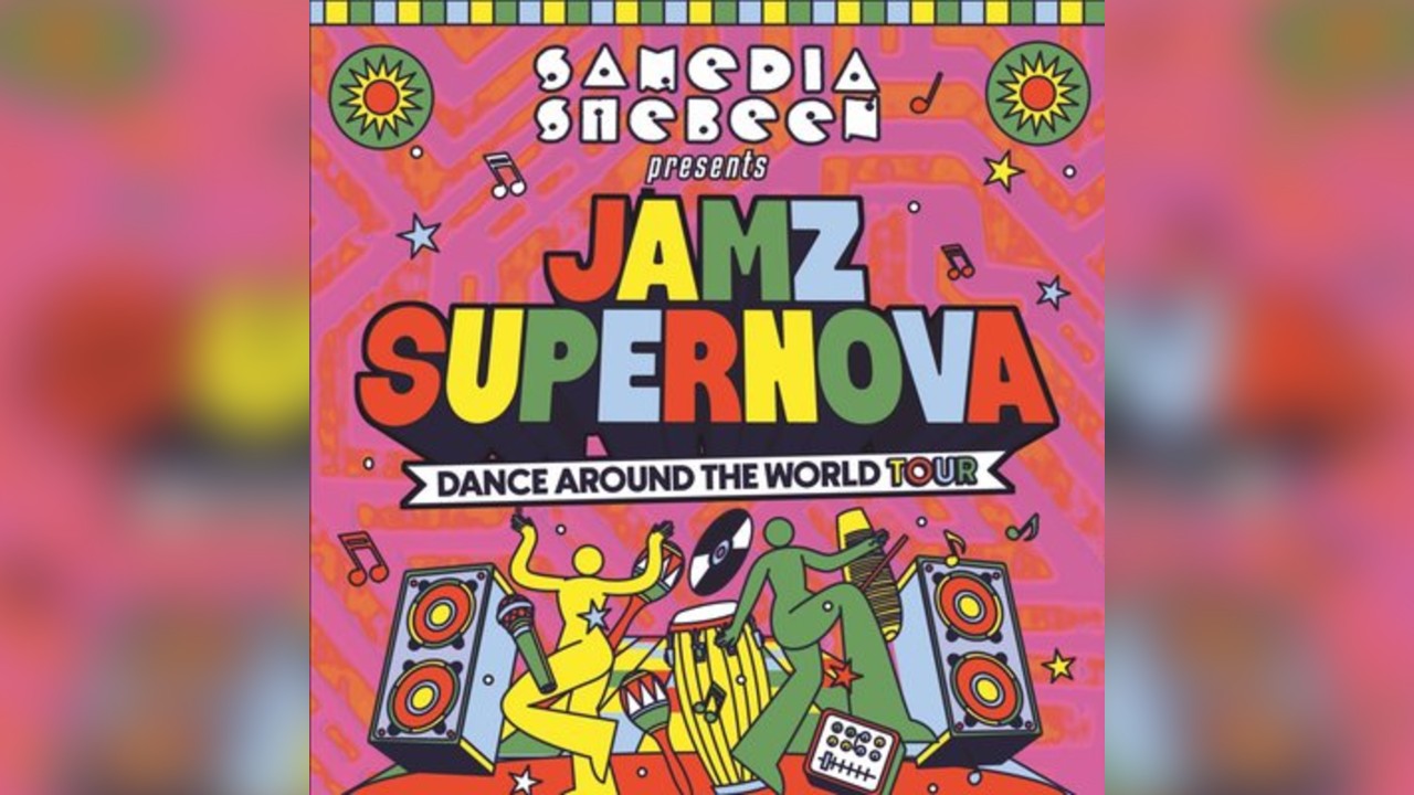 Samedia presents Jamz Supernova - Dance Around The World Tour