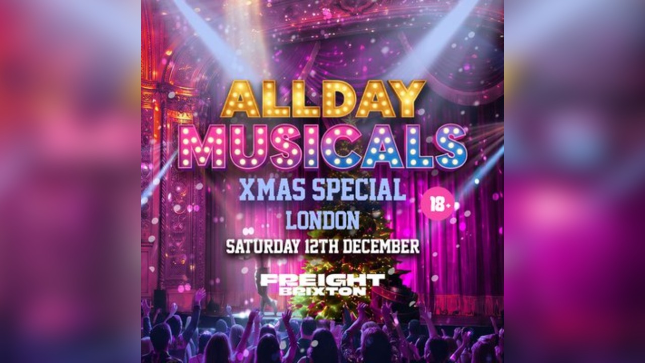AllDay Musicals - Sat 12th Dec - Freight Brixton - London