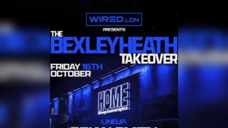 WIRED LDN Presents The Bexleyheath Takeover