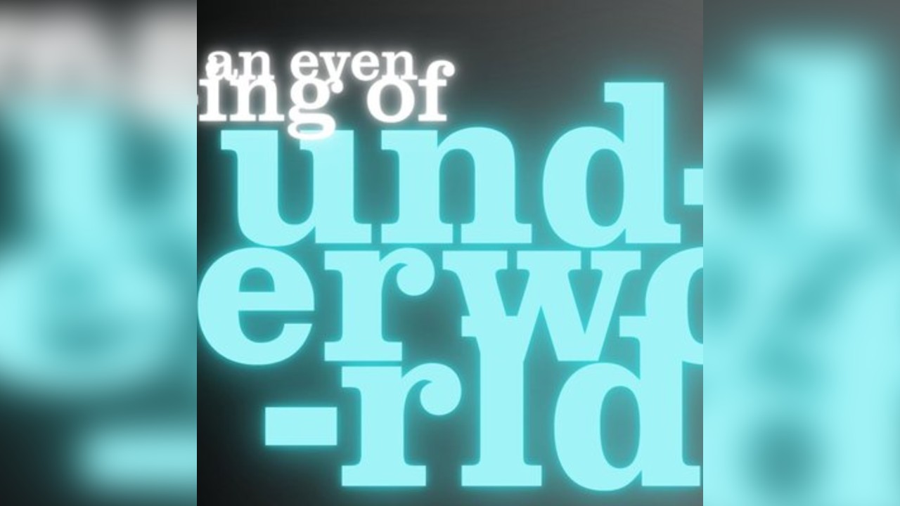 An Evening of UNDERWORLD