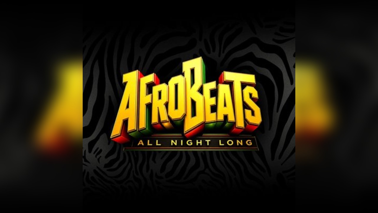 Afrobeats All Night Long - Limited Free Tickets