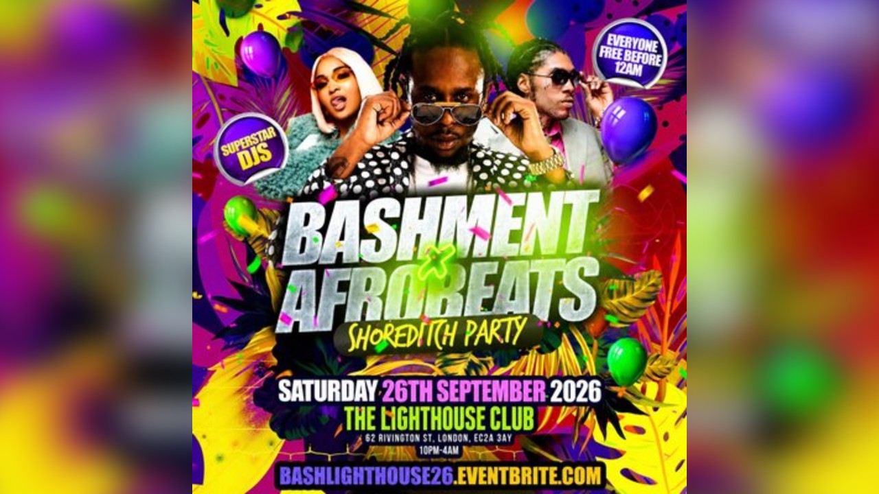 Bashment X Afrobeats - Shoreditch Party - Everyone Free Before 1