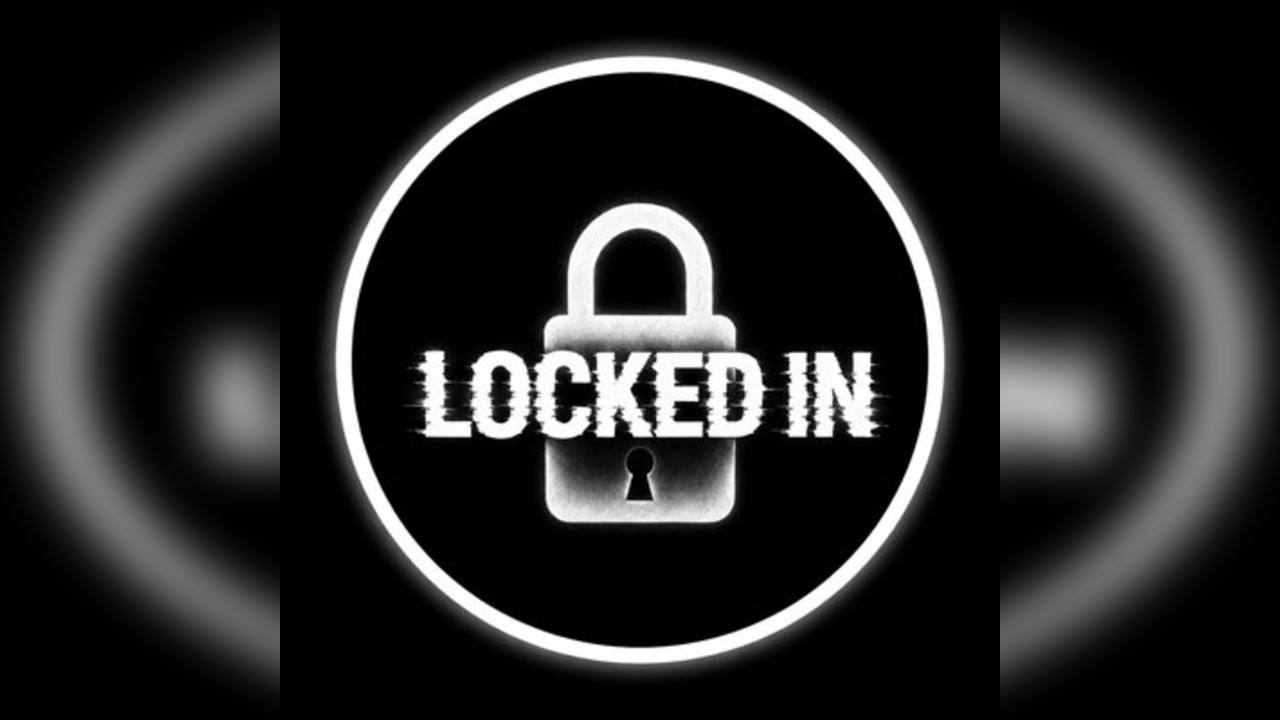 LOCKED IN: Part Two