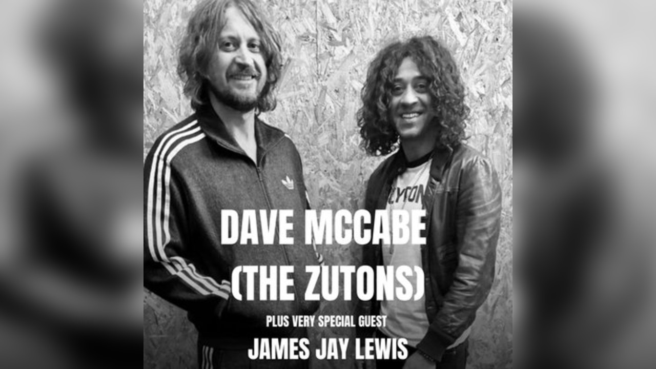 Dave McCabe (The Zutons) + James Jay Lewis