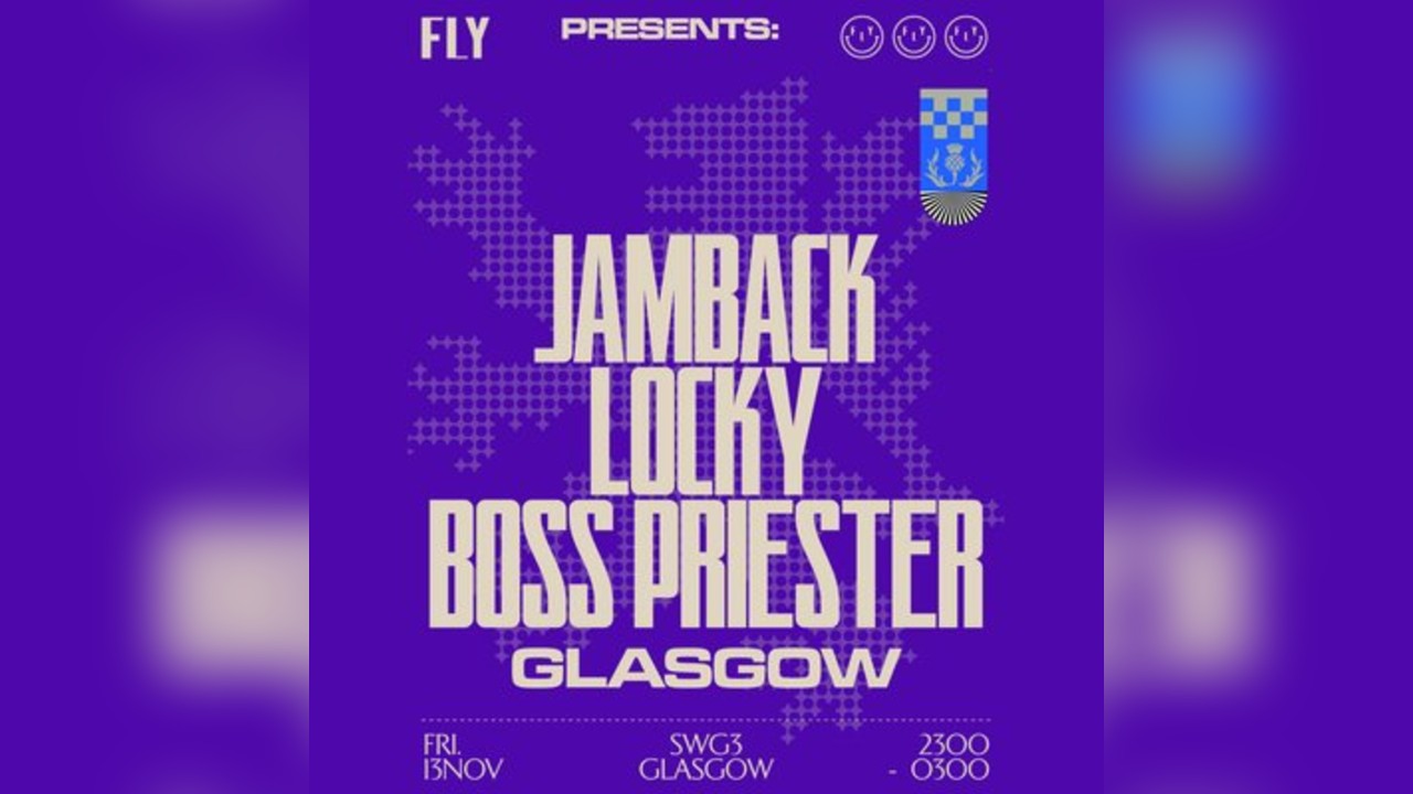 FLY | Jamback, Locky & Boss Priester | Glasgow
