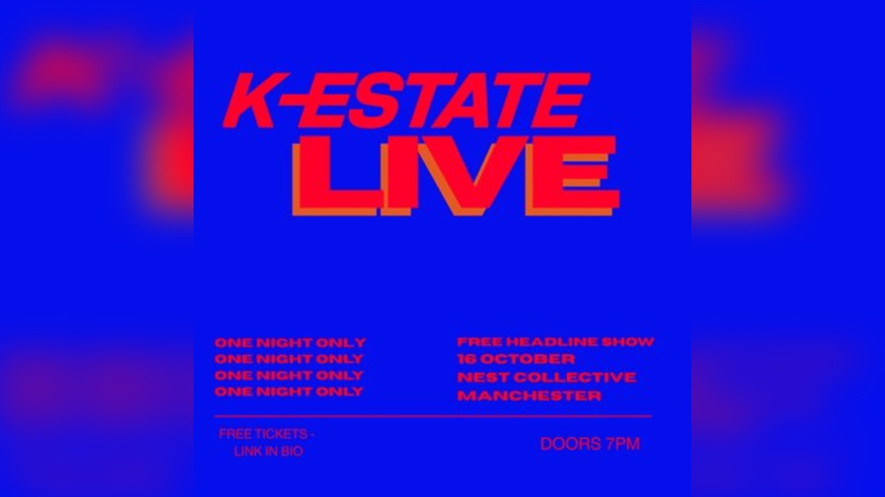 K-ESTATE LIVE @ Nest Collective, Manchester 16th October 2026
