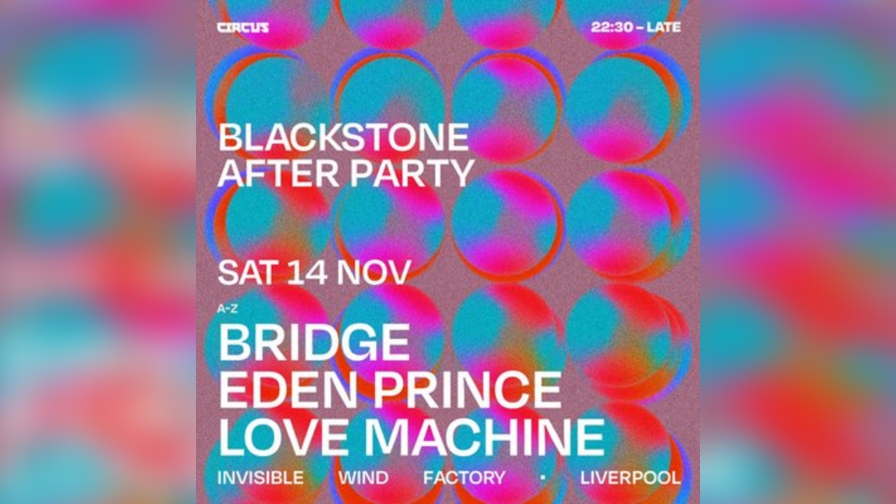 Official After Party 14th Nov Bridge, Eden Price & Love Machine