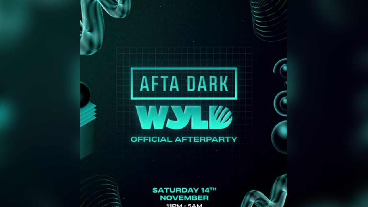 AFTA DARK x WYLD (Official After Party) - Nov 14th 2026