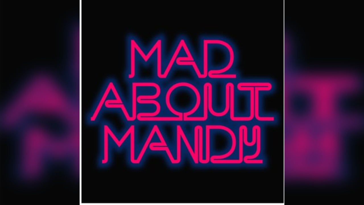 Mad about Mandy - FREE NO TICKET NEEDED