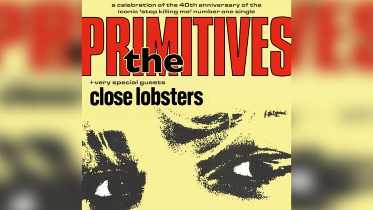 The Primitives + Close Lobsters