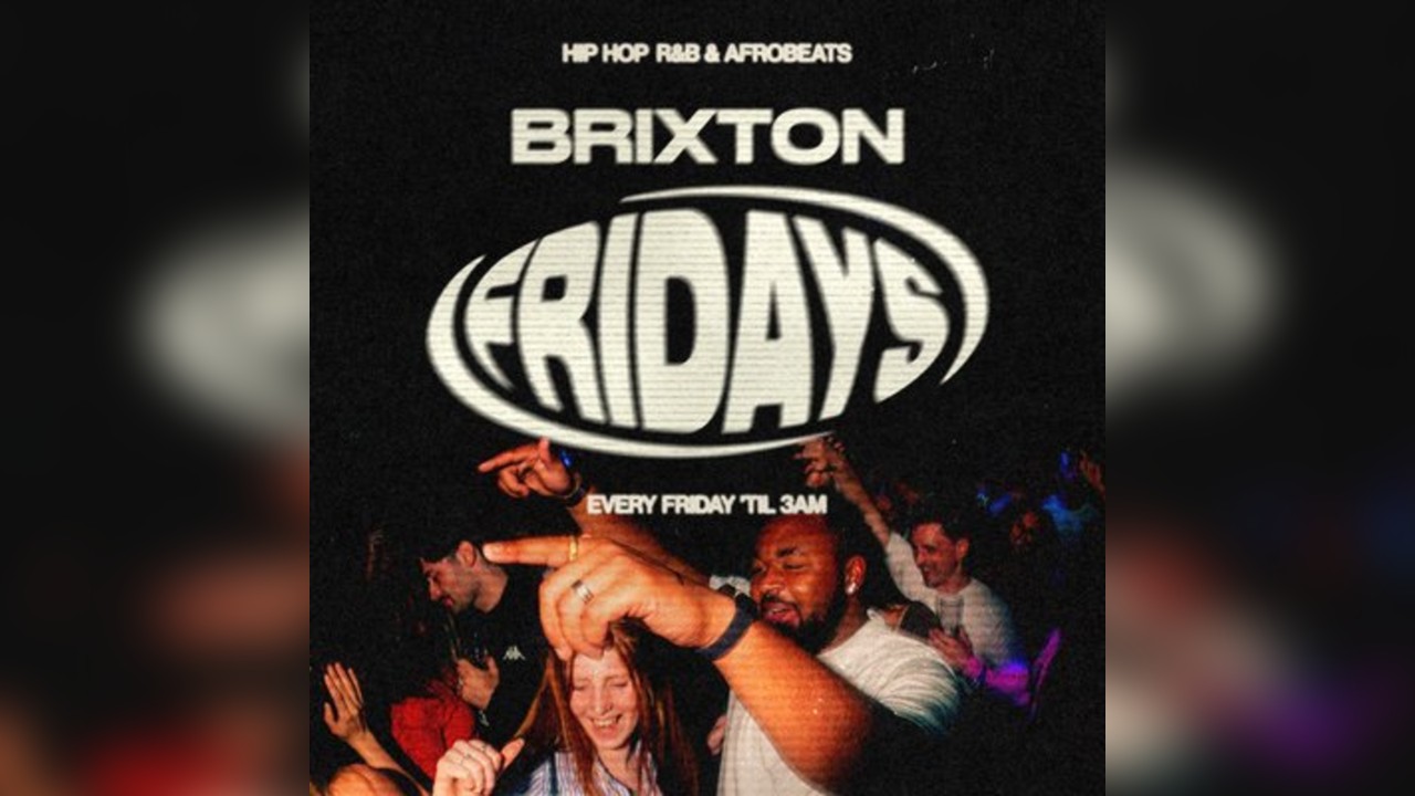 Brixton Fridays: Hip Hop, R&B & Afrobeats ‘til 3AM