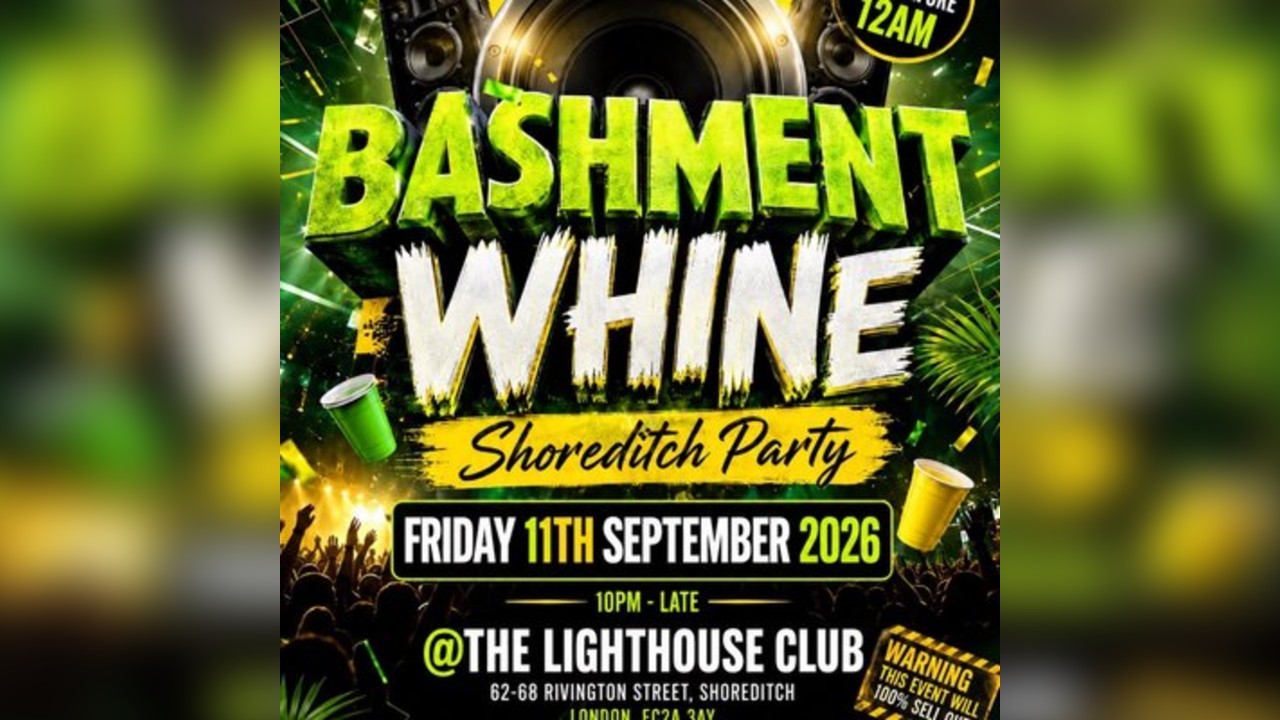Bashment Whine - Shoreditch Party - Everyone Free Before 12 AM