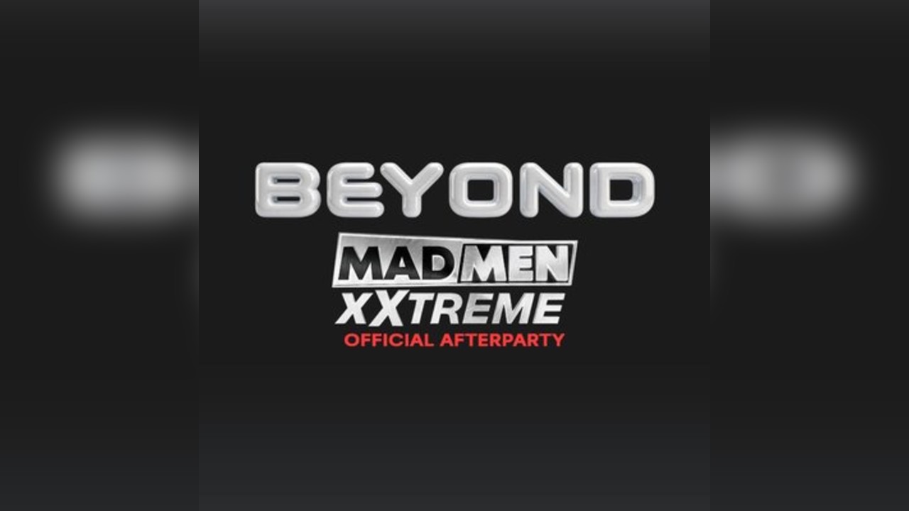 Beyond After Hours - Madmen Xxtream Official Afterparty