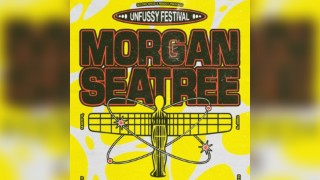 Unfussy Festival: Morgan Seatree + many more