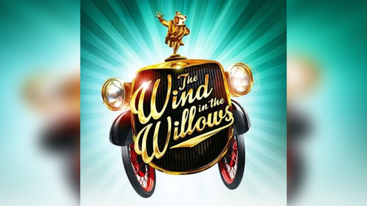 The WInd in the Willows - Musical