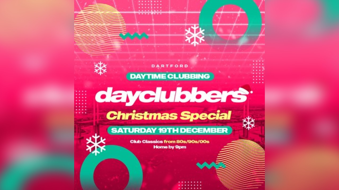 Dartford - DayClubbers: The Christmas Day Party