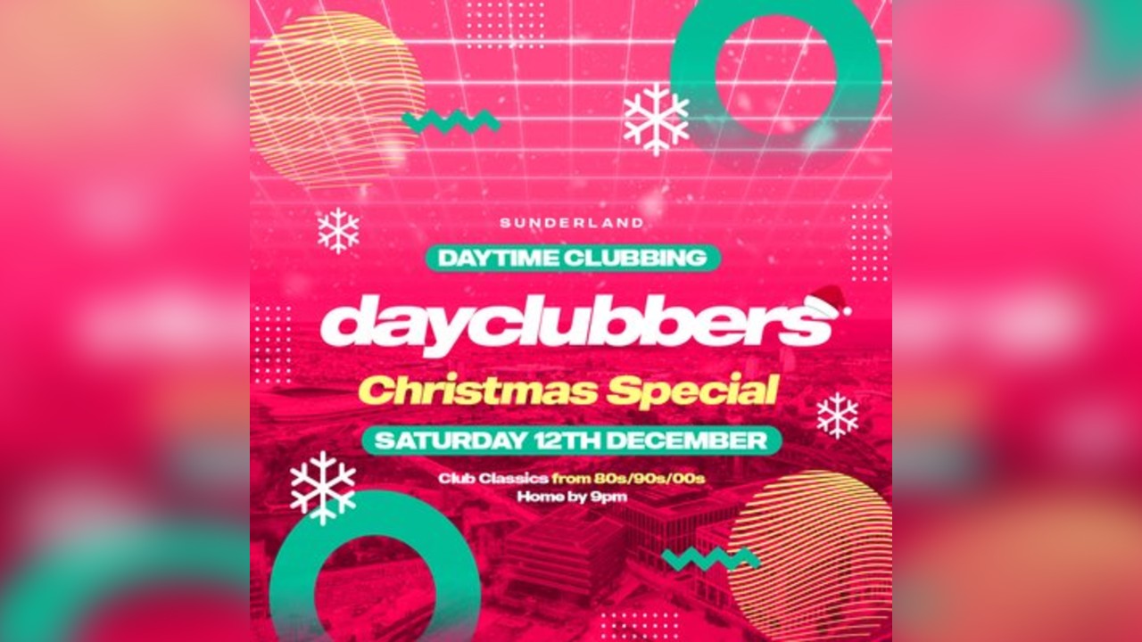 Sunderland - DayClubbers: The Christmas Day Party