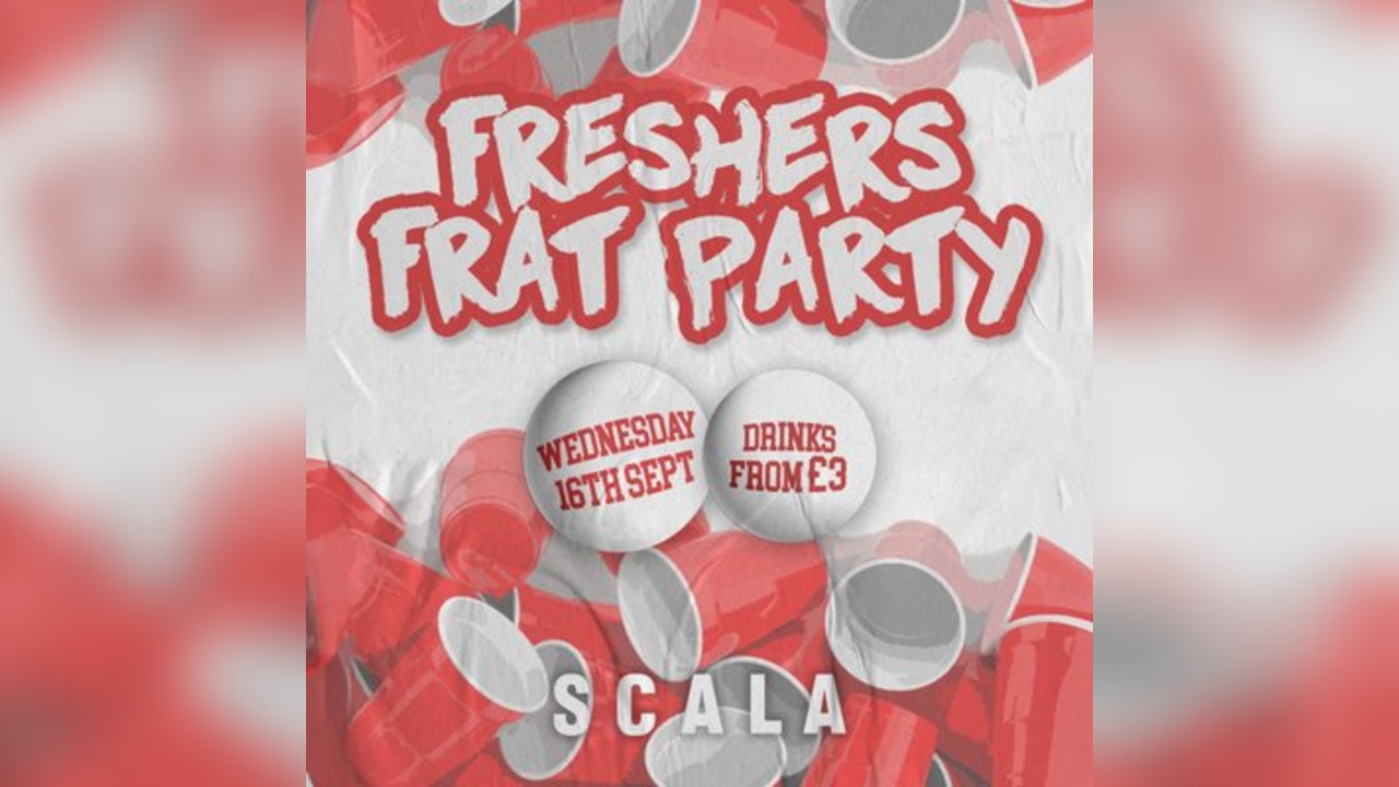 The Freshers Frat Party @ Scala