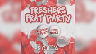 The Freshers Frat Party @ Scala