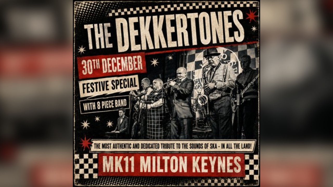 The Dekkertones - Ska, Reggae, 2-Tone Night / MK11 Milton Keynes