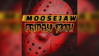 MooseJaw Friday 13th