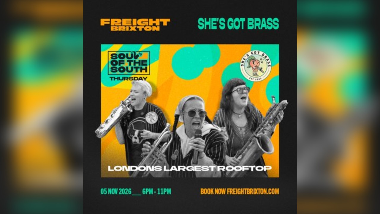 She's Got Brass - Freight Brixton Presents: Soul of the South