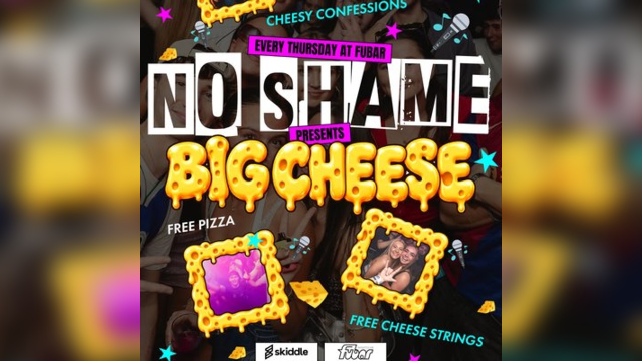 No Shame Thursday Presents: The Big Cheese