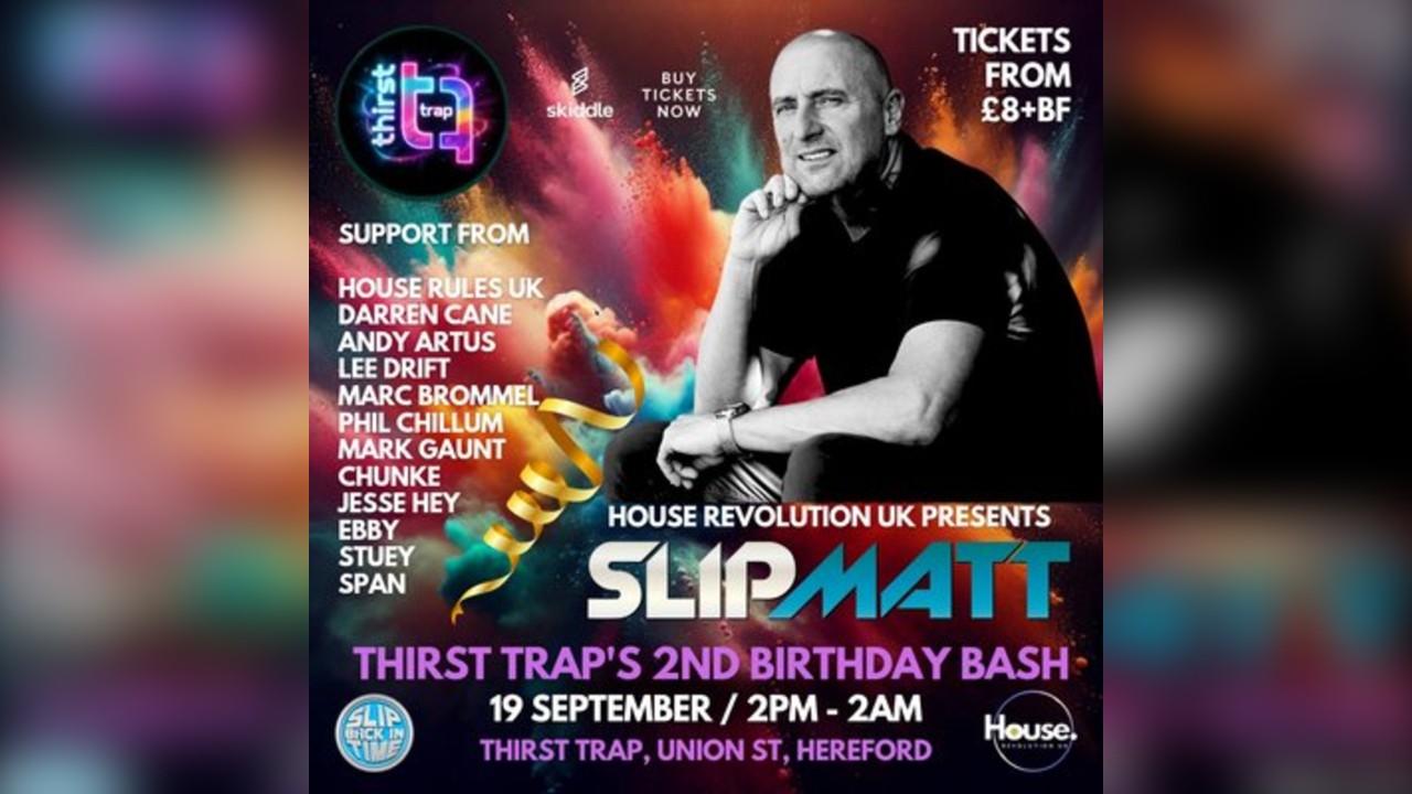 House Revolution UK Presents Slipmatt @The Thirst Trap