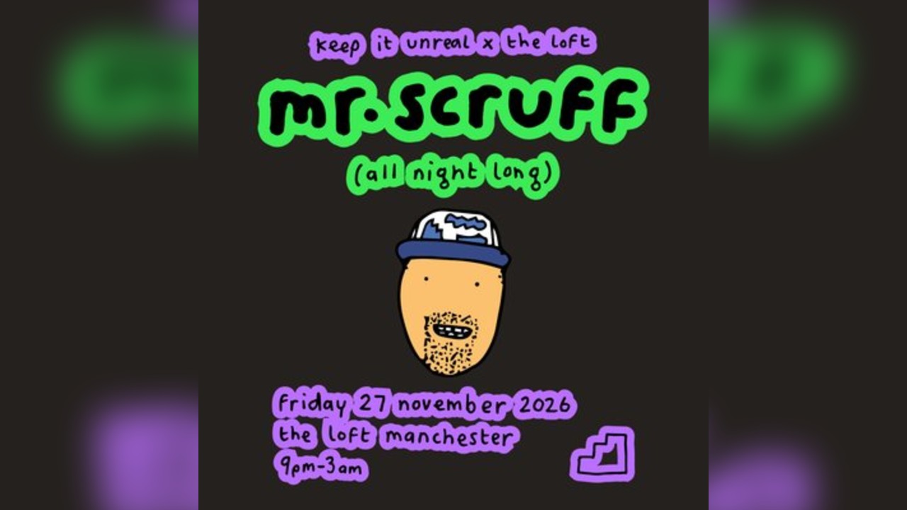 Keep It Unreal x The Loft: Mr. Scruff (All Night Long)