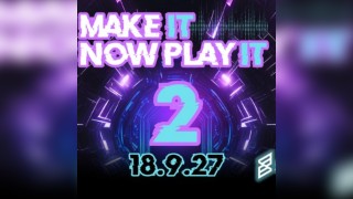 Make It, Now Play It 2