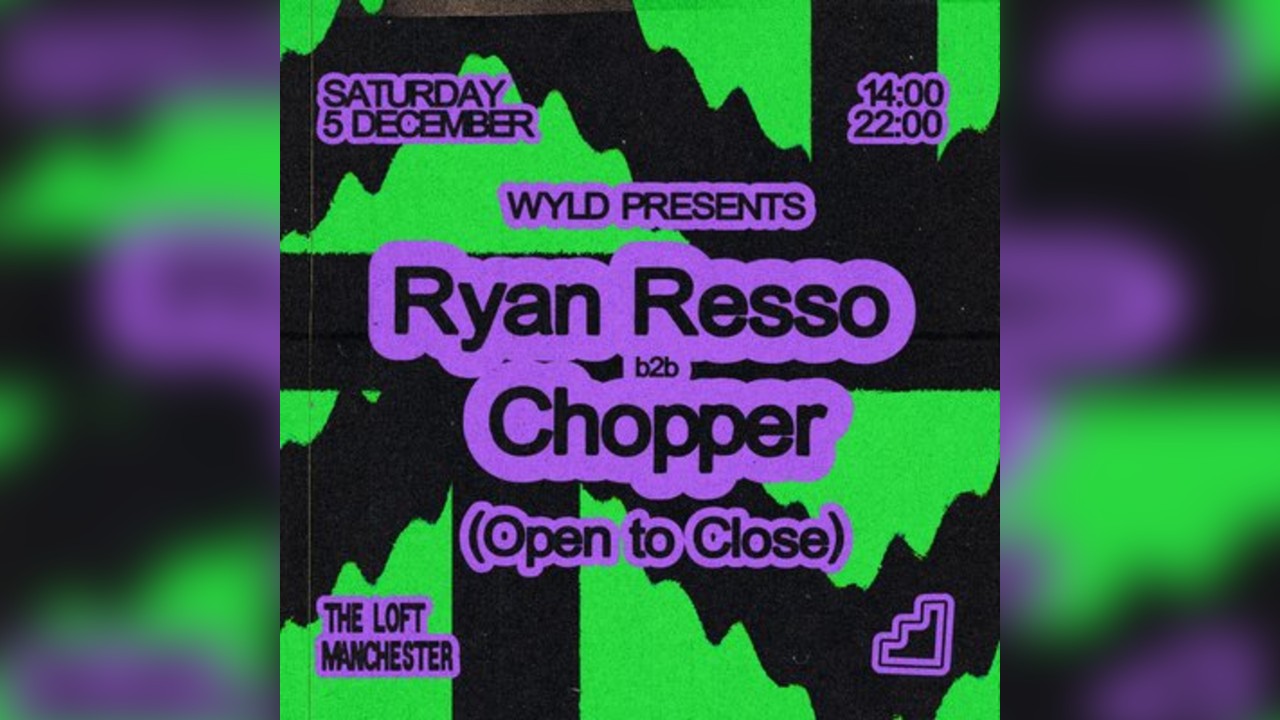 WYLD pres. Ryan Resso b2b Chopper (All Day Long)