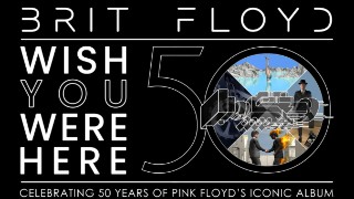 Brit Floyd - Wish You Were Here 50th Anniversary World Tour