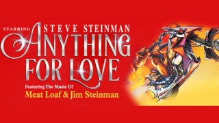 Steve Steinman's Anything For Love - The Meat Loaf Story